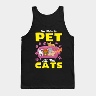 Cute I'm Here To Pet All The Cats Kitten Owners Tank Top